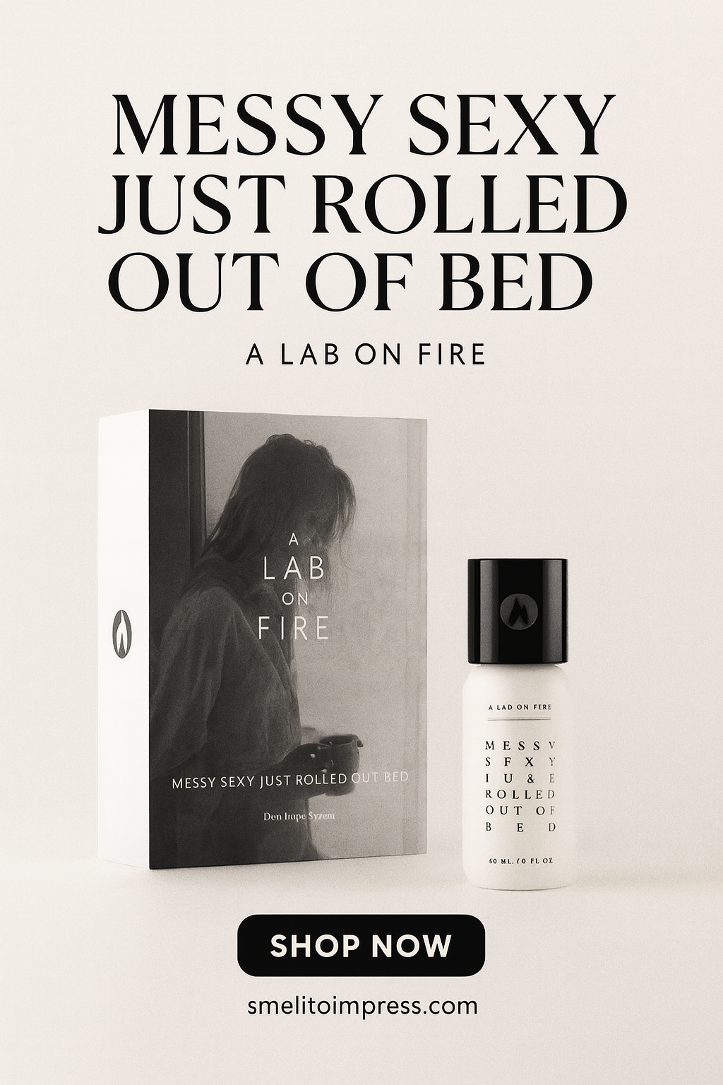 Ein Labor in Flammen, Messy Sexy, gerade aus dem Bett gerollt, 60 ml